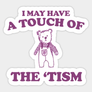 I May Have a Touch Of The Tism T Shirt, Retro Bear Cartoon, Vintage Cartoon Bear, Aesthetic T Shirt, Graphic T Shirt, Unisex Sticker